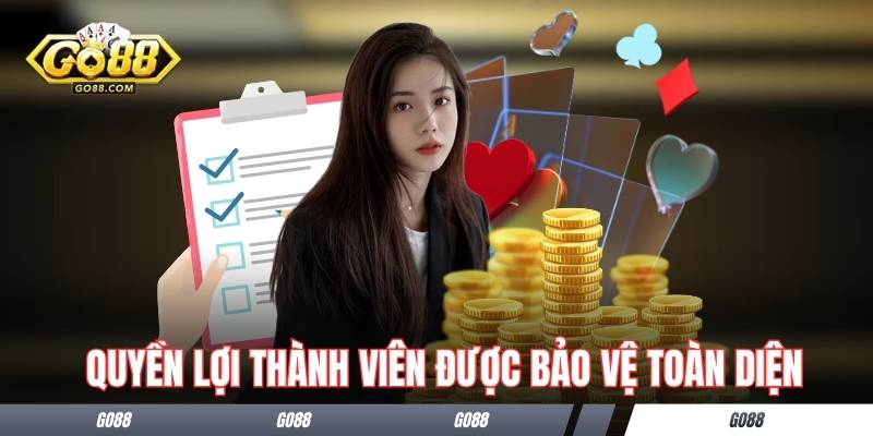 Quyền lợi thành viên được bảo vệ toàn diện