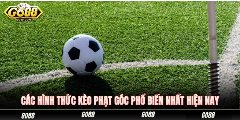Những dạng kèo cược góc thông dụng và được ưa chuộng 